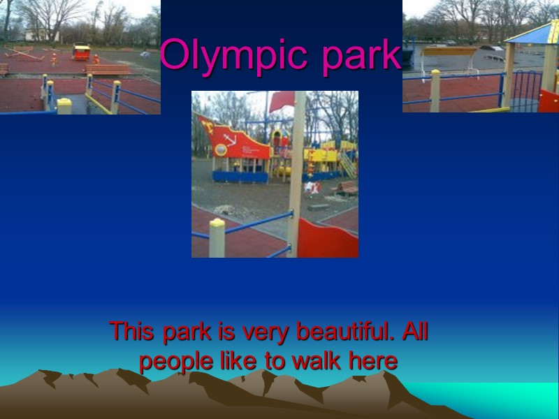 Olympic park This park is very beautiful. All people like to walk here